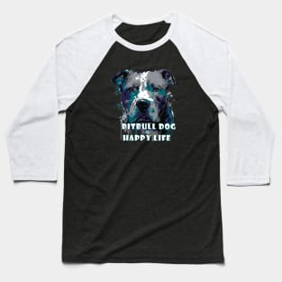 Pit bull dog happy life Baseball T-Shirt